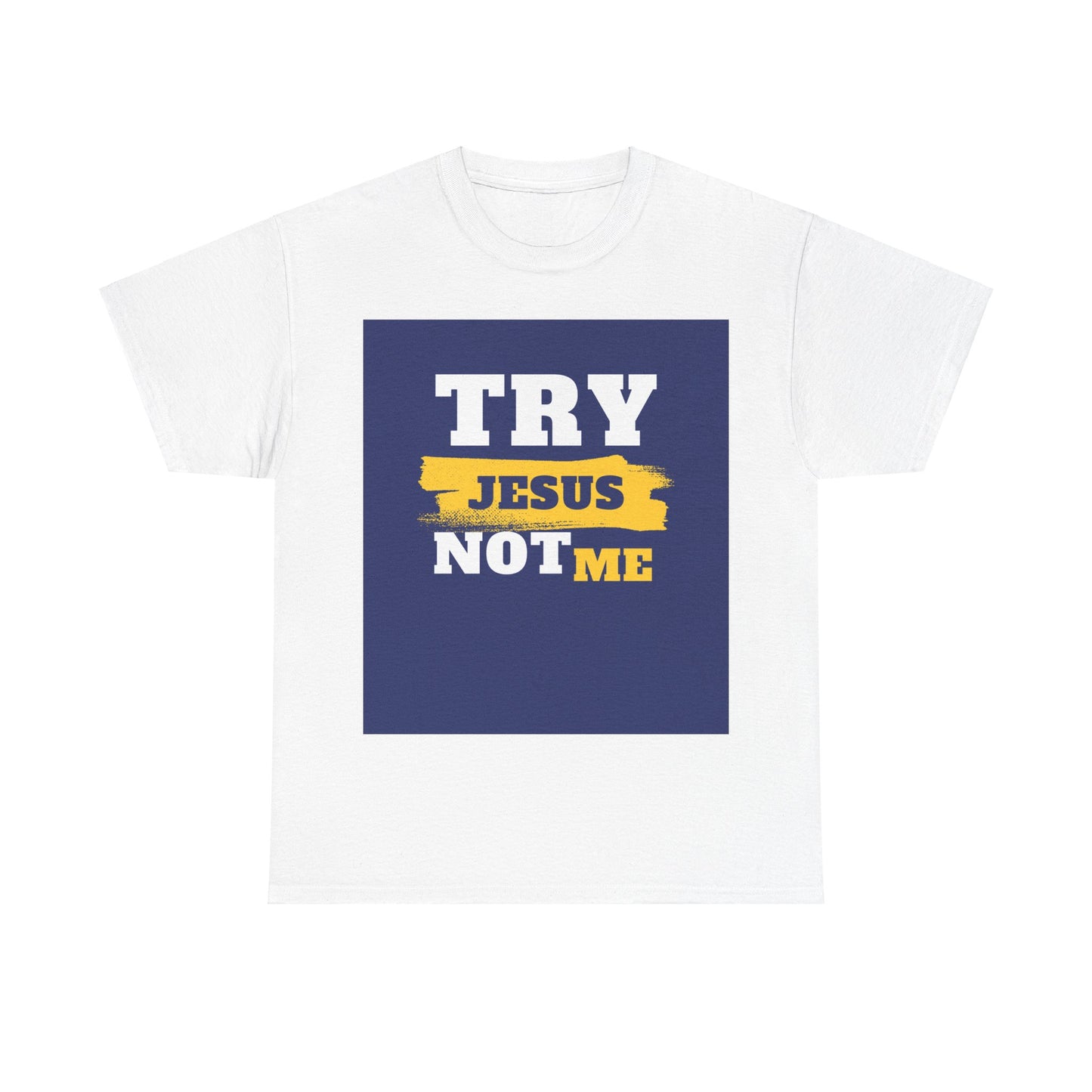 Try Jesus Not Me Tee