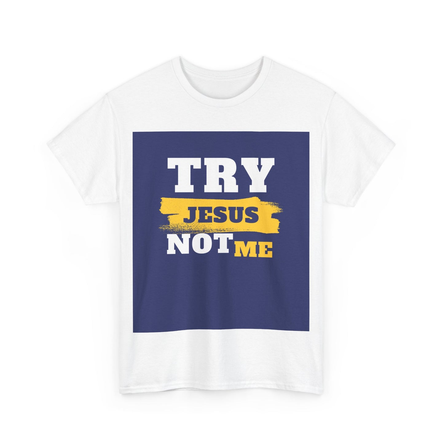 Try Jesus Not Me Tee