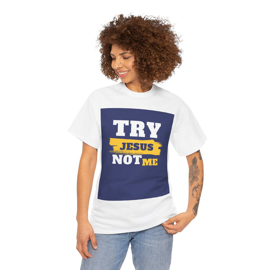 Try Jesus Not Me Tee